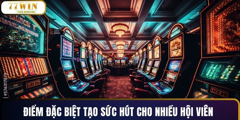 Điểm đặc biệt tạo sức hút cho nhiều hội viên