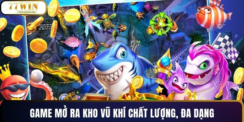 Game mở ra kho vũ khí chất lượng, đa dạng