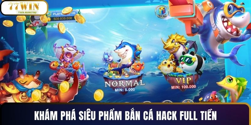 Khám phá siêu phẩm bắn cá hack full tiền