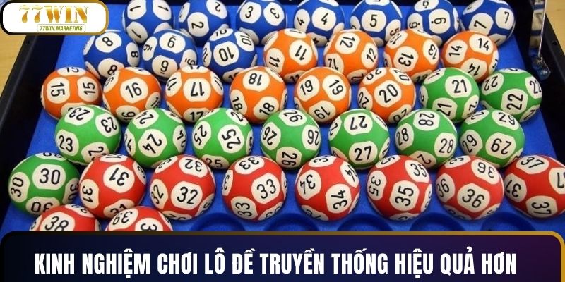 Kinh nghiệm chơi lô đề truyền thống hiệu quả hơn 