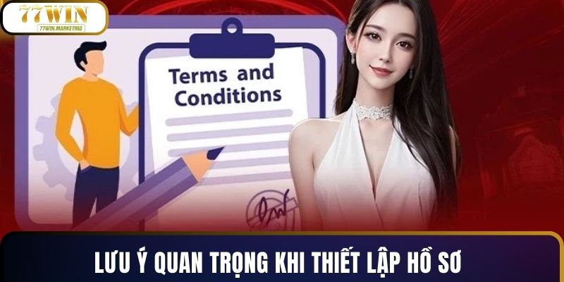 Lưu ý quan trọng khi thiết lập hồ sơ