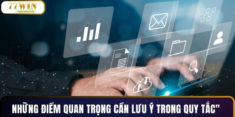 Những điểm quan trọng cần lưu ý trong quy tắc