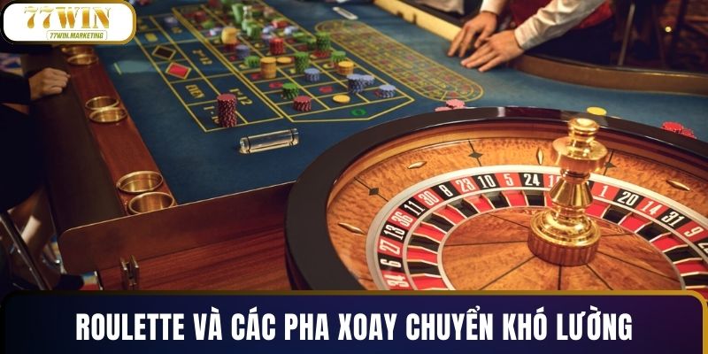 Roulette và các pha xoay chuyển khó lường