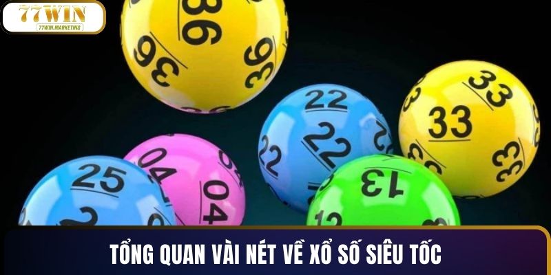 Tổng quan vài nét về xổ số siêu tốc